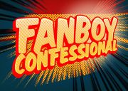 Fanboy Confessional